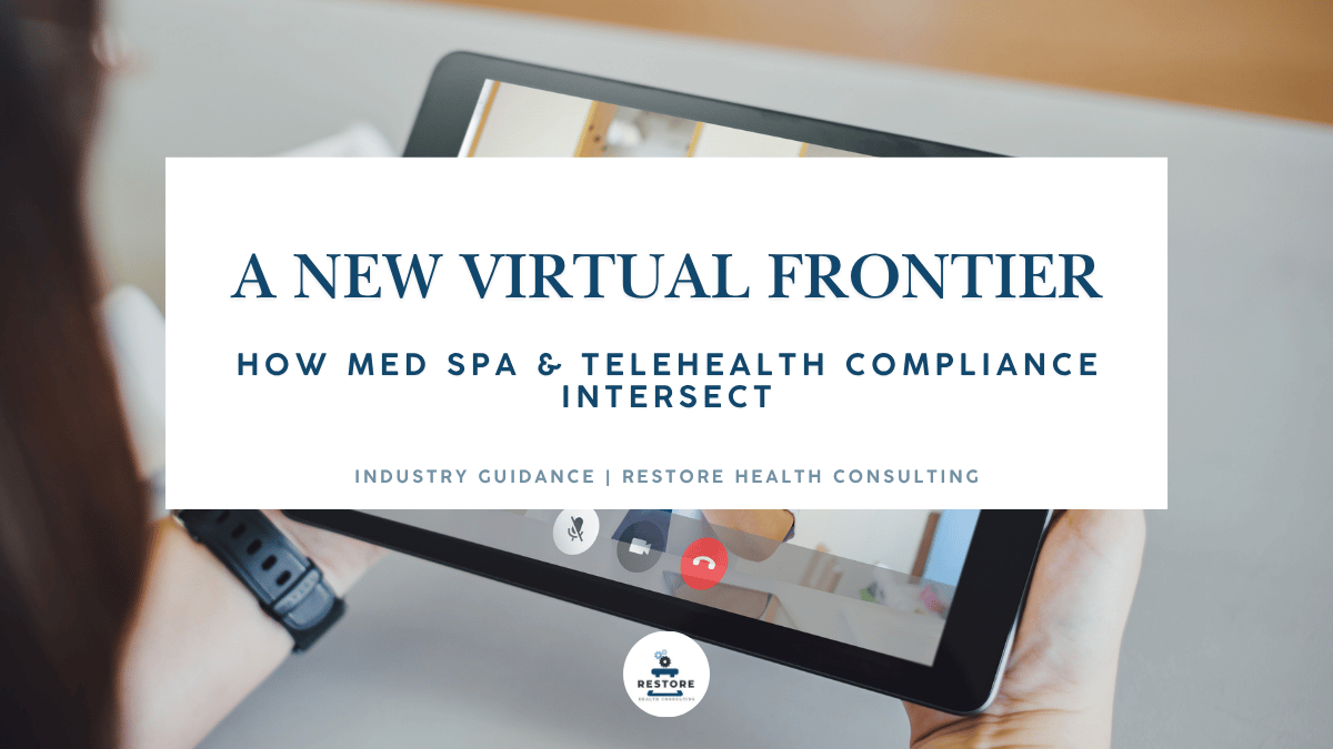 A New Virtual Frontier: How Med Spa &amp; Telehealth Compliance Intersect