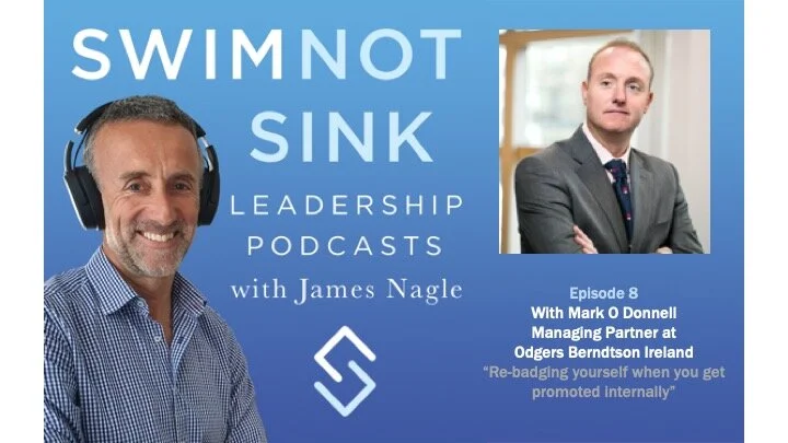 8 The Importance Of Re Badging Yourself After An Internal Promotion With Odgers Berndtson S Mark O Donnell Swim Not Sink
