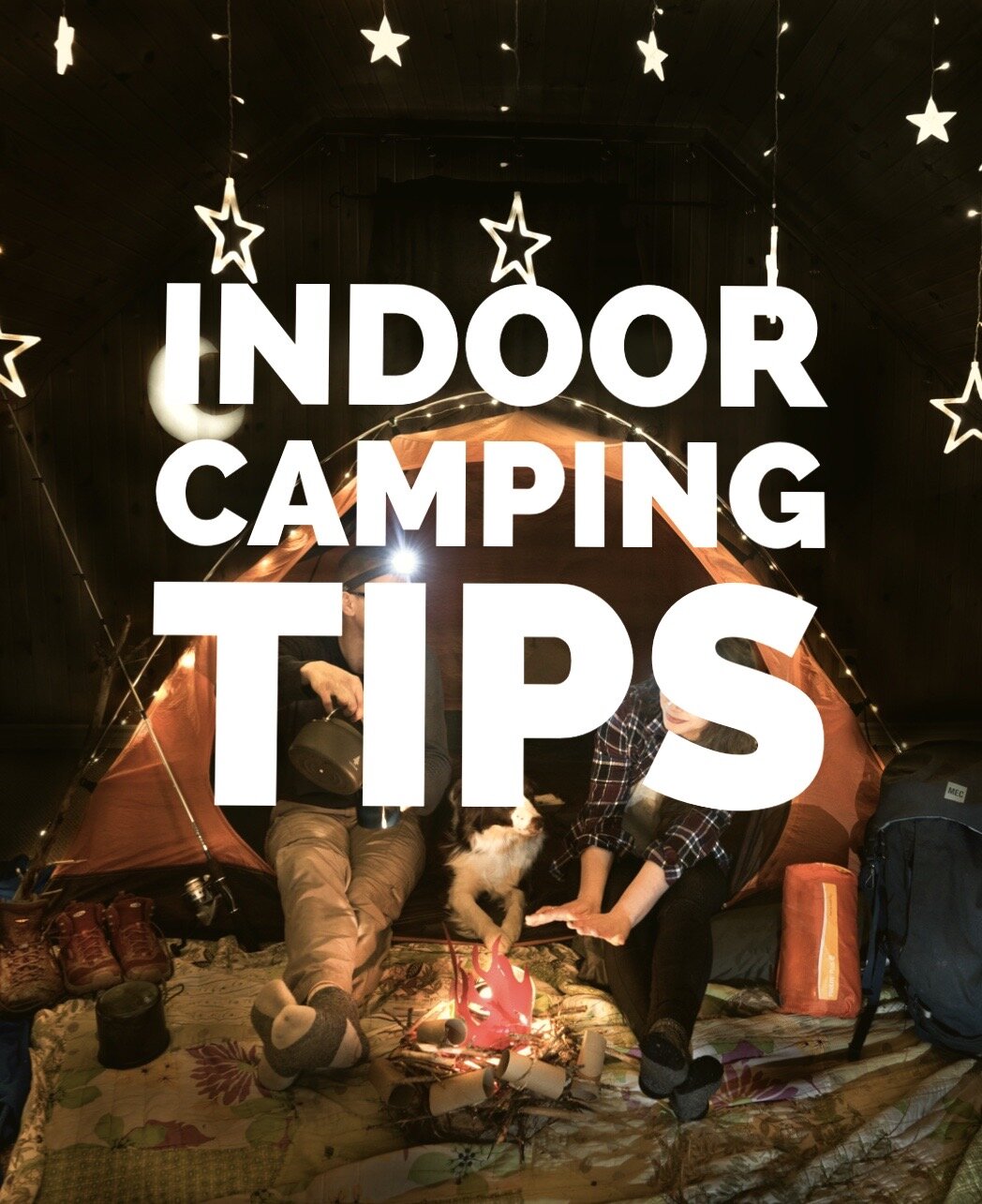 Indoor Camping Tips