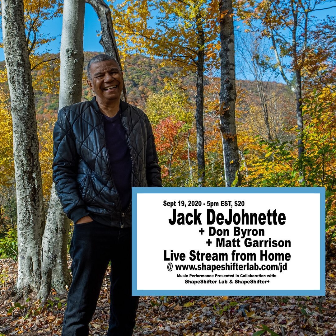 PAID LIVE STREAM PERFORMANCE @ the link in the bio!

SATURDAY, SEPTEMBER 19 2020 5PM US EST (NY TIME)

JACK DEJOHNETTE - DRUMS, CYMBALS
DON BYRON - REEDS
MATT GARRISON - BASS, ELECTRONICS

LIVE STREAM ACCESS: $20

PRESENTED BY SHAPESHIFTER LAB &amp; 