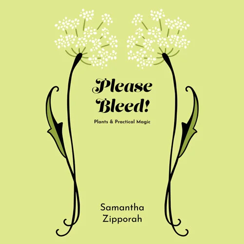  Please Bleed! Plants &amp; Practical Magic