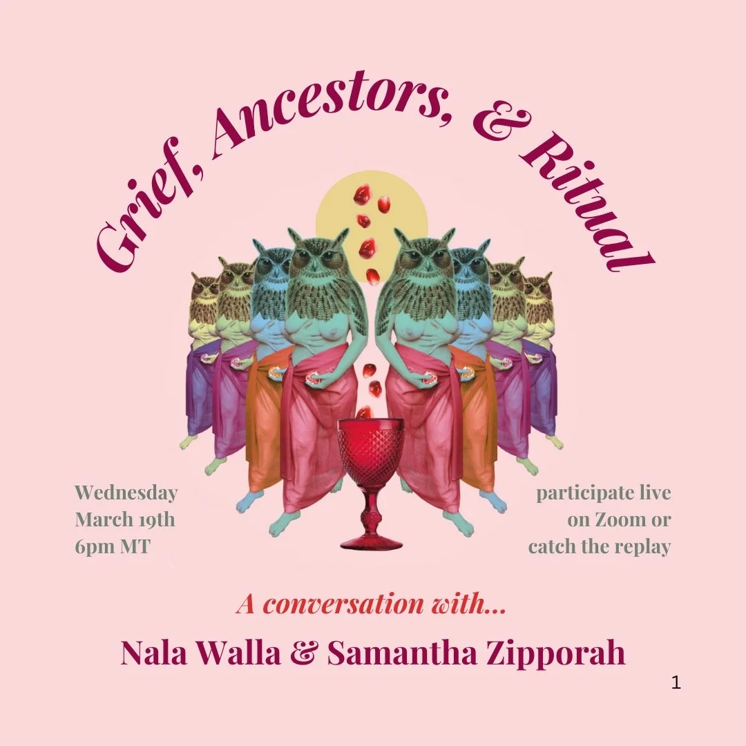 Grief, Ancestors, &amp; Ritual with Nala Walla