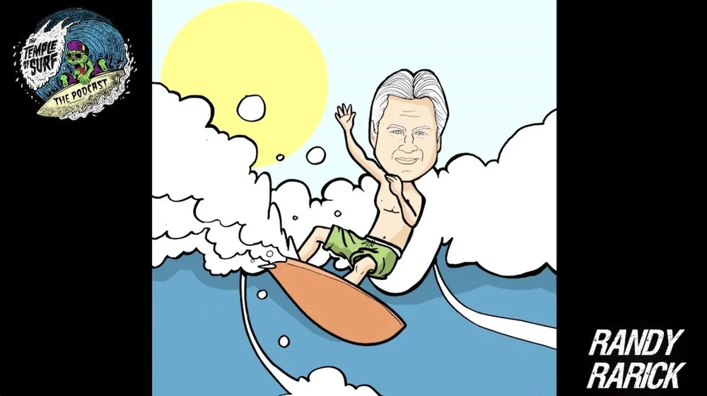 Randy Rarick Randy Rarick Podcast | Temple of Surf