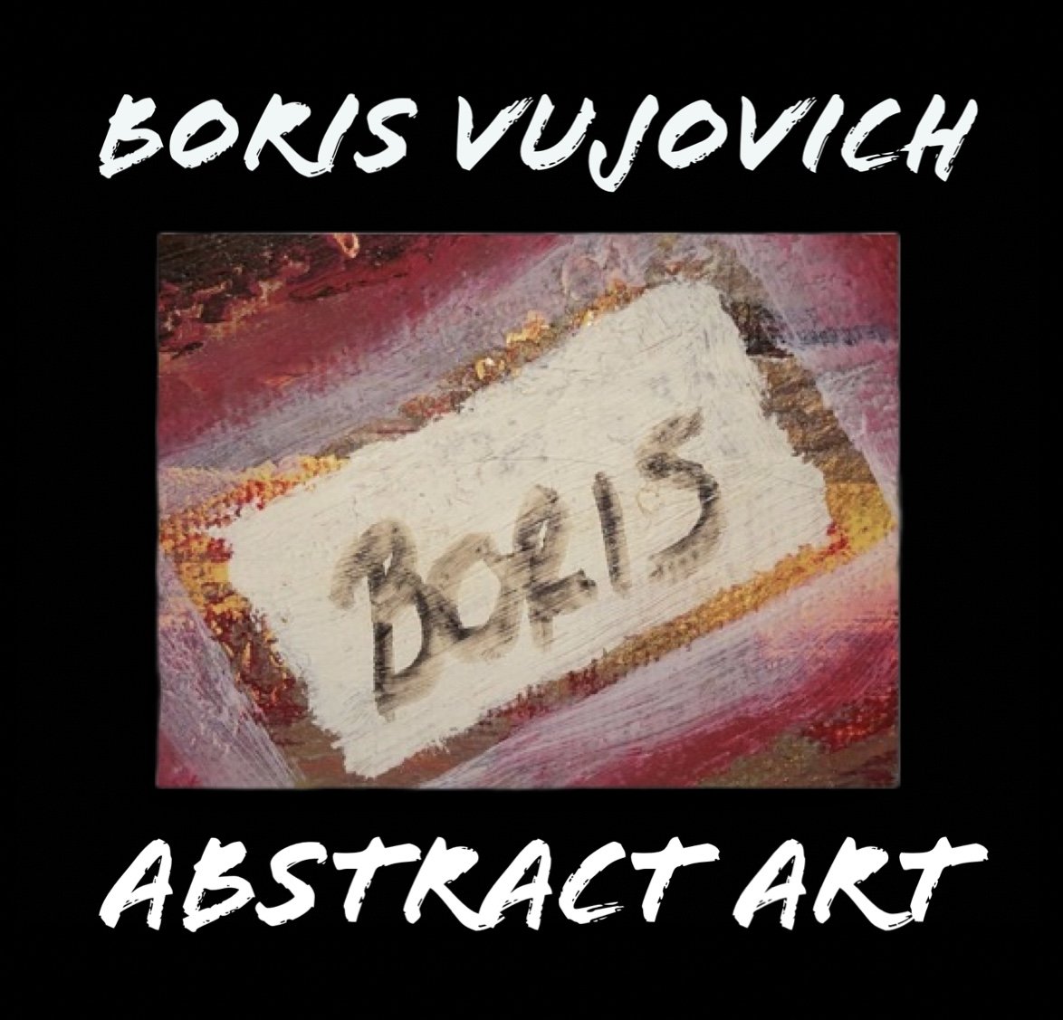 Boris Vujovich Abstract Art