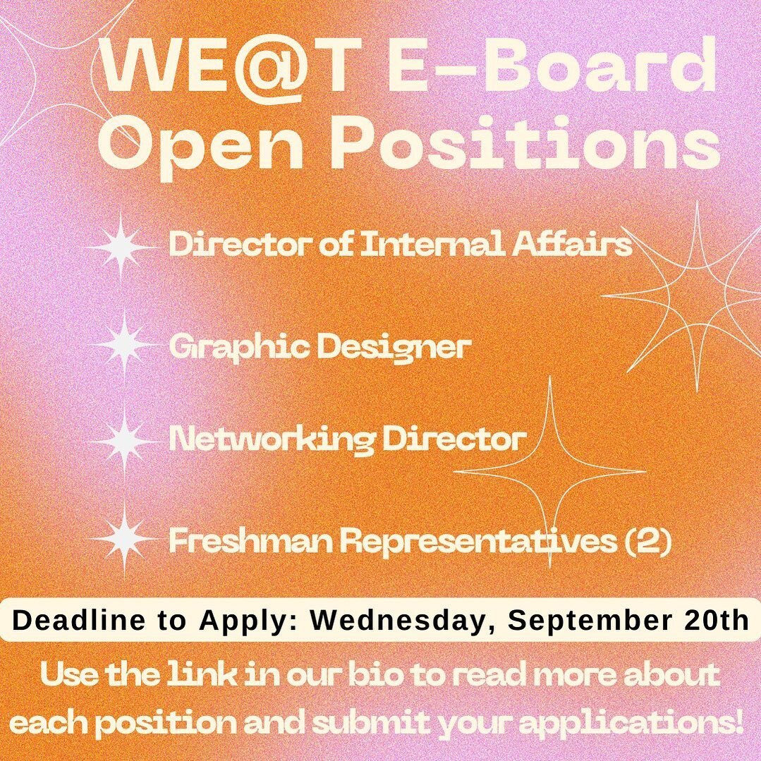 Interested in getting more involved with WE@T&hellip;we have 5 open positions on our e-board!!! Check out the link in our bio for more details on the responsibilities of each role as well as the form to submit your applications. The deadline to apply