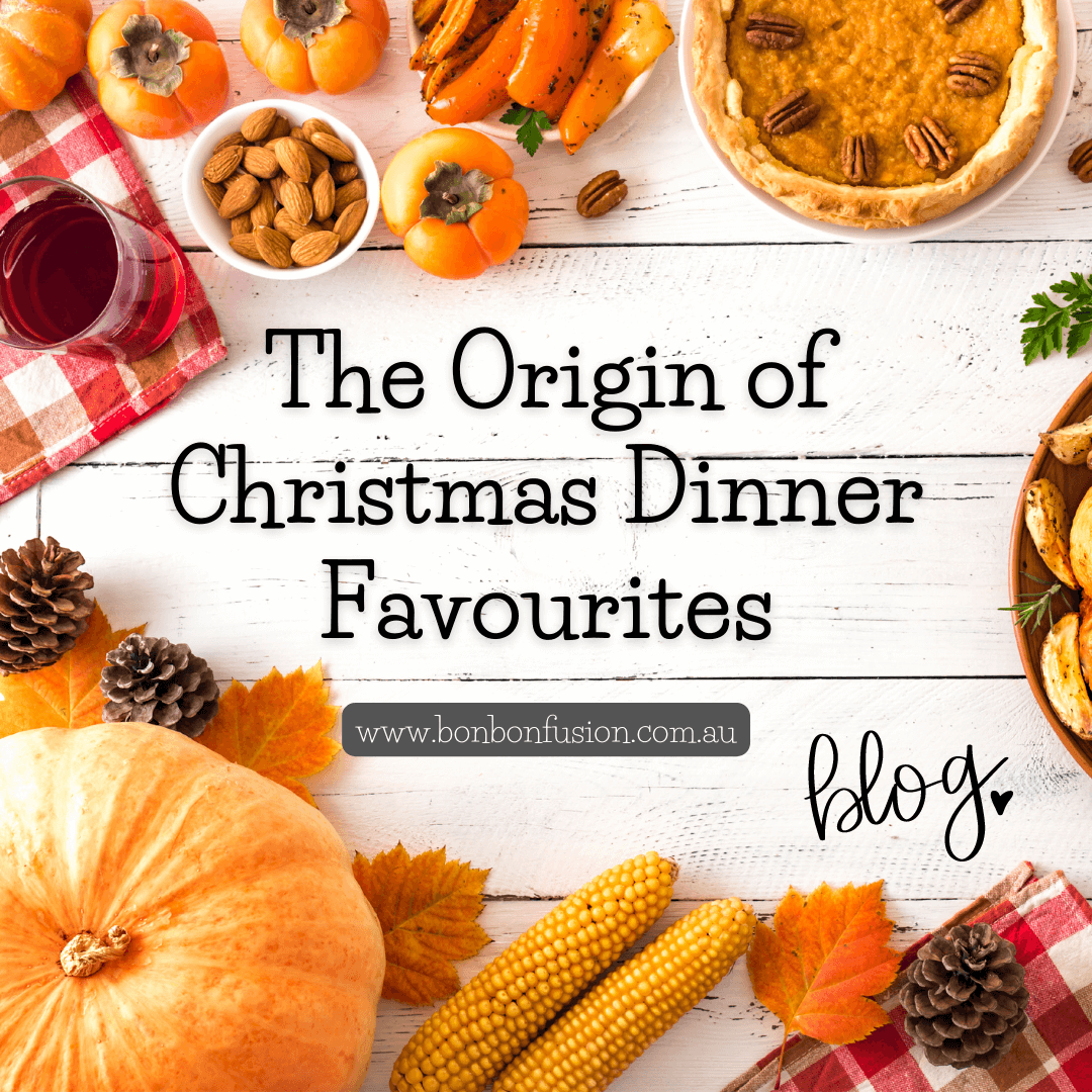 The Origin of Christmas Dinner Favourites — Bonbon Fusion