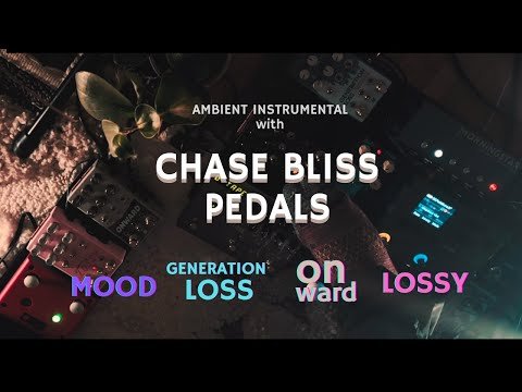 Ambient Jam with Chase Bliss Pedals - MOOD / Gen Loss / Onward / Lossy | #ambientguitar #lofijams