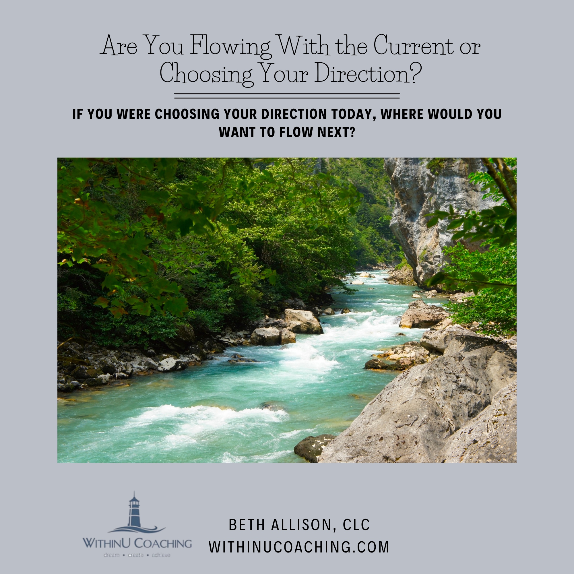 Are You Flowing With the Current or Choosing YourDirection?