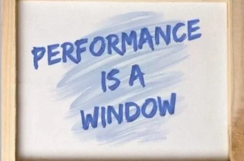 Performance is a Window