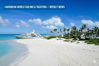 Caribbean World Sailing &amp; Yachting Weekly News : Caribbean Waves, Regattas &amp; Superyacht Highlights