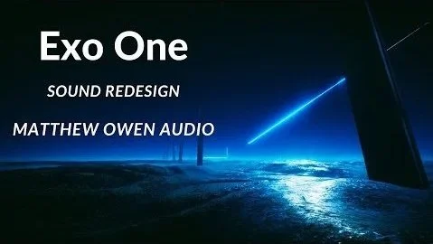 Exo One Sound Redesign - Matthew Owen Audio