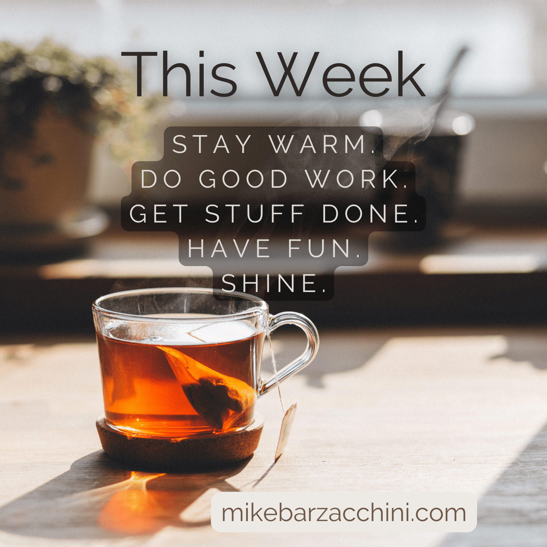 For Week A Wish for Your Week (and Mine, Too) — Mike Barzacchini