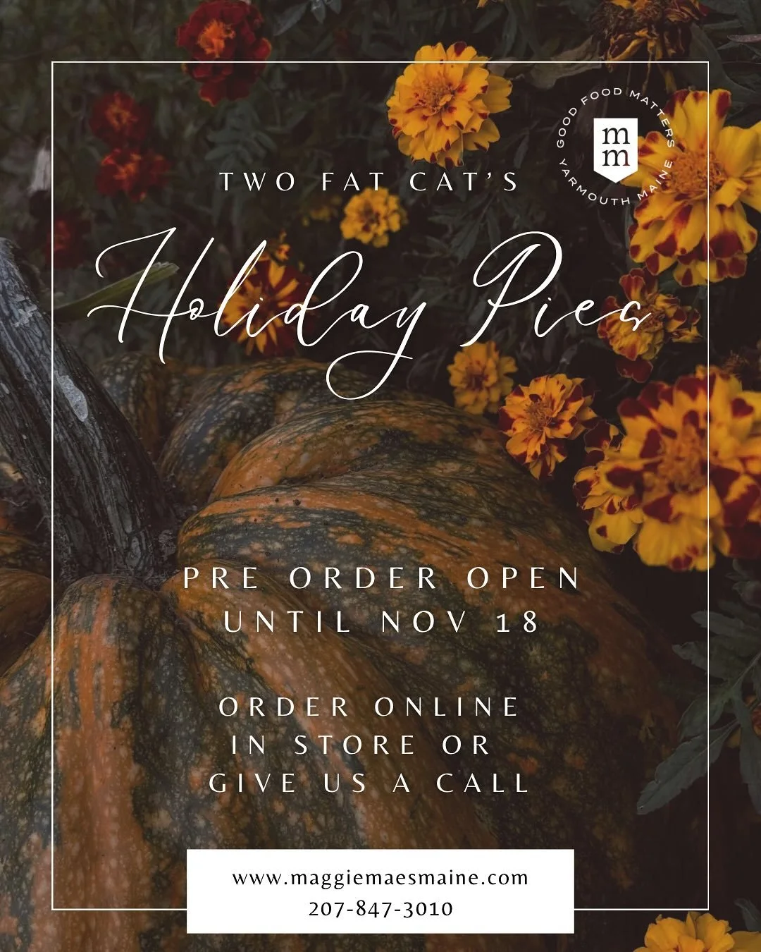 THANKSGIVING PIES from Two Fat Cats!
Preorder is Open!

Order your favorites by November 18th. 
Pickup at Maggie Mae&rsquo;s on Wednesday November 26th. 

Order online, at the shop or give us a call. 

maggiemaesmaine.square.site
THANKSGIVING PREORDE
