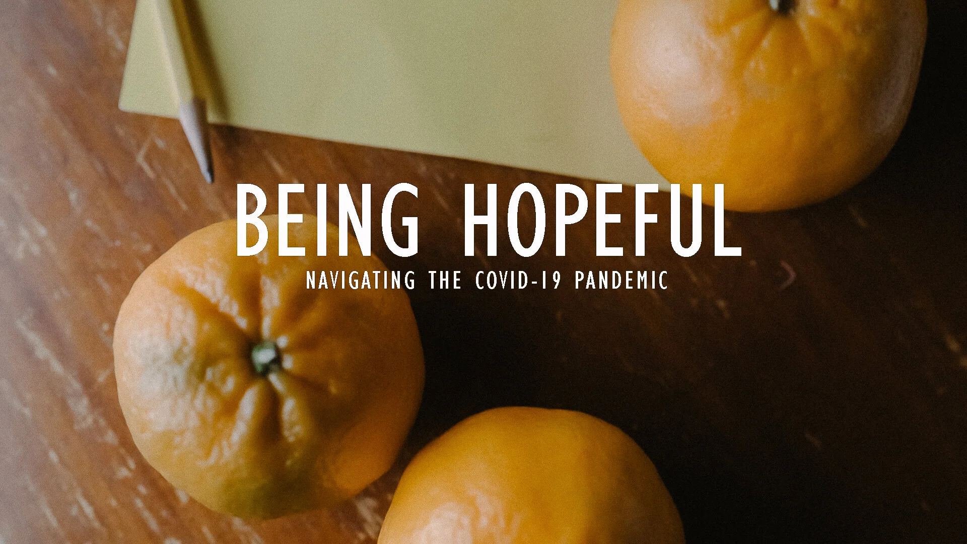 Being Hopeful - Navigating the COVID-19 pandemic