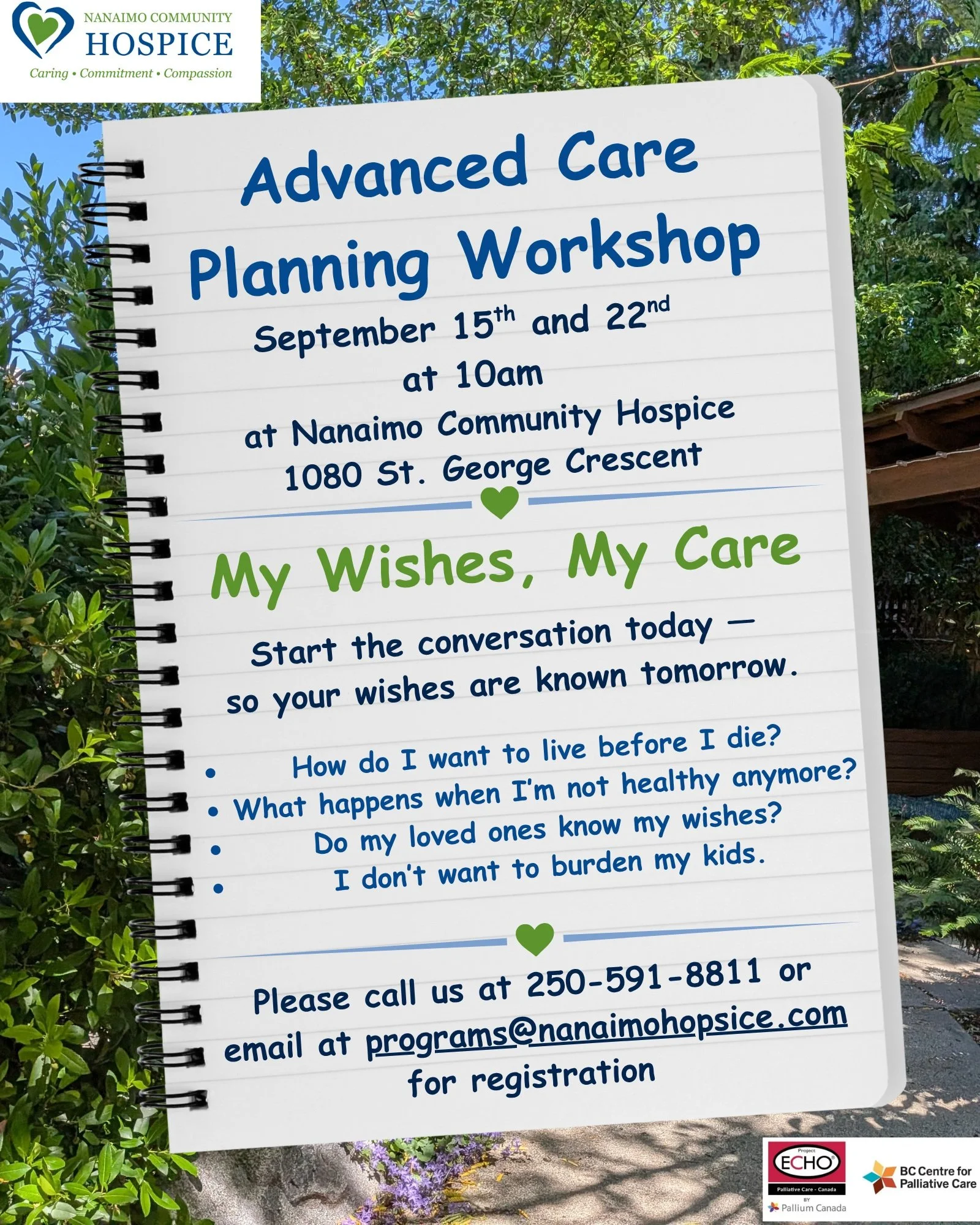DATE &amp; TIME UPDATE: Advanced Care Planning Workshop

Please note that the dates and time for our upcoming Advanced Care Planning Workshop have changed!

NEW DATES: September 15th &amp; 22nd
NEW TIME: 10:00 AM
LOCATION: Nanaimo Community Hospice
1