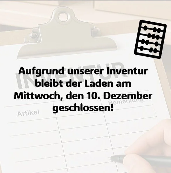 Fr&uuml;hzeitig ein kurzer Hinweis: 👋
Wir z&auml;hlen, sortieren &amp; schaffen Ordnung &ndash; deshalb bleibt der Laden am 10. Dezember wegen Inventur geschlossen.