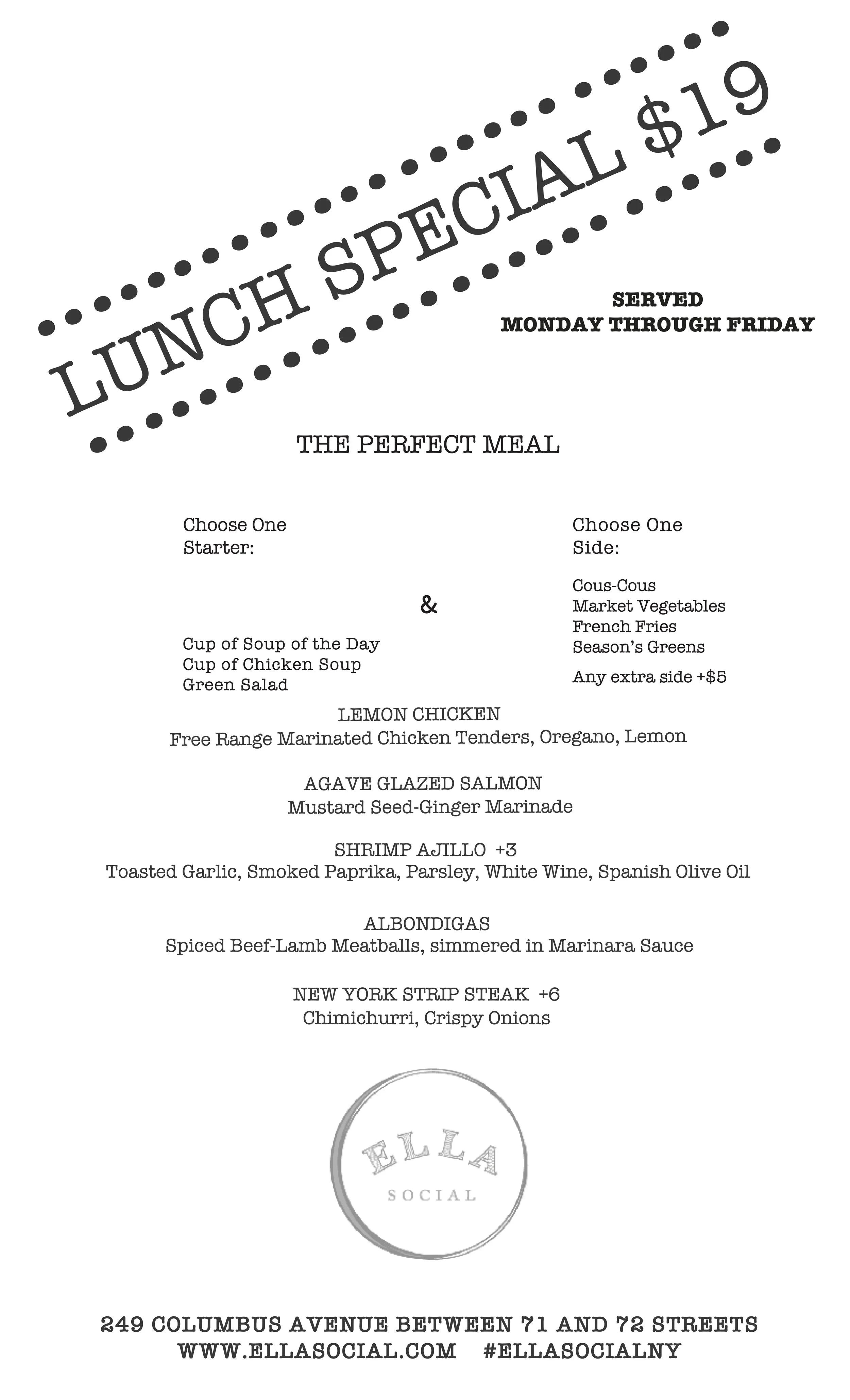 Join us for lunch at Ella Social in the Upper West Side. Enjoy seasonal dishes and lunch specials starting at $19 on Columbus Avenue near Central Park.