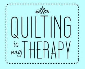  Quilting is My Therapy – Fabric, Thread, Patterns 