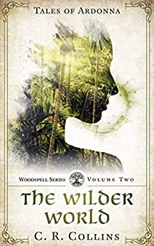 The Wilder World (Tales of Ardonna: Woodspell Series Book One)