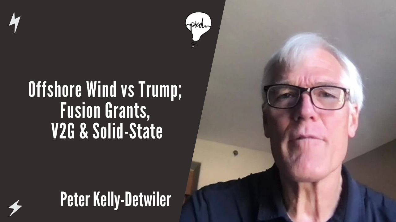 Offshore Wind vs Trump; Fusion Grants, V2G & Solid-State