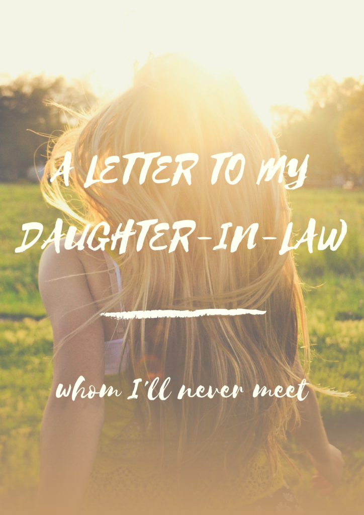 A letter to my daughter-in-law, whom I'll never meet.