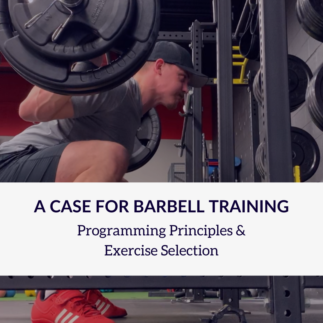 A Case for Barbell Training: Programming Principles and Exercise Selection