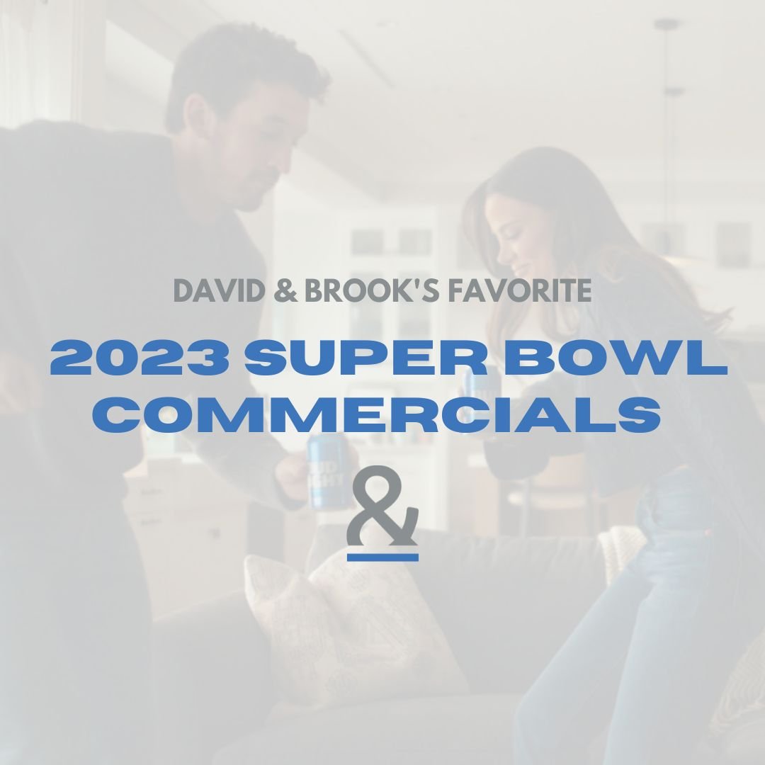 David &amp; Brook's Favorite 2023 Super Bowl Ads