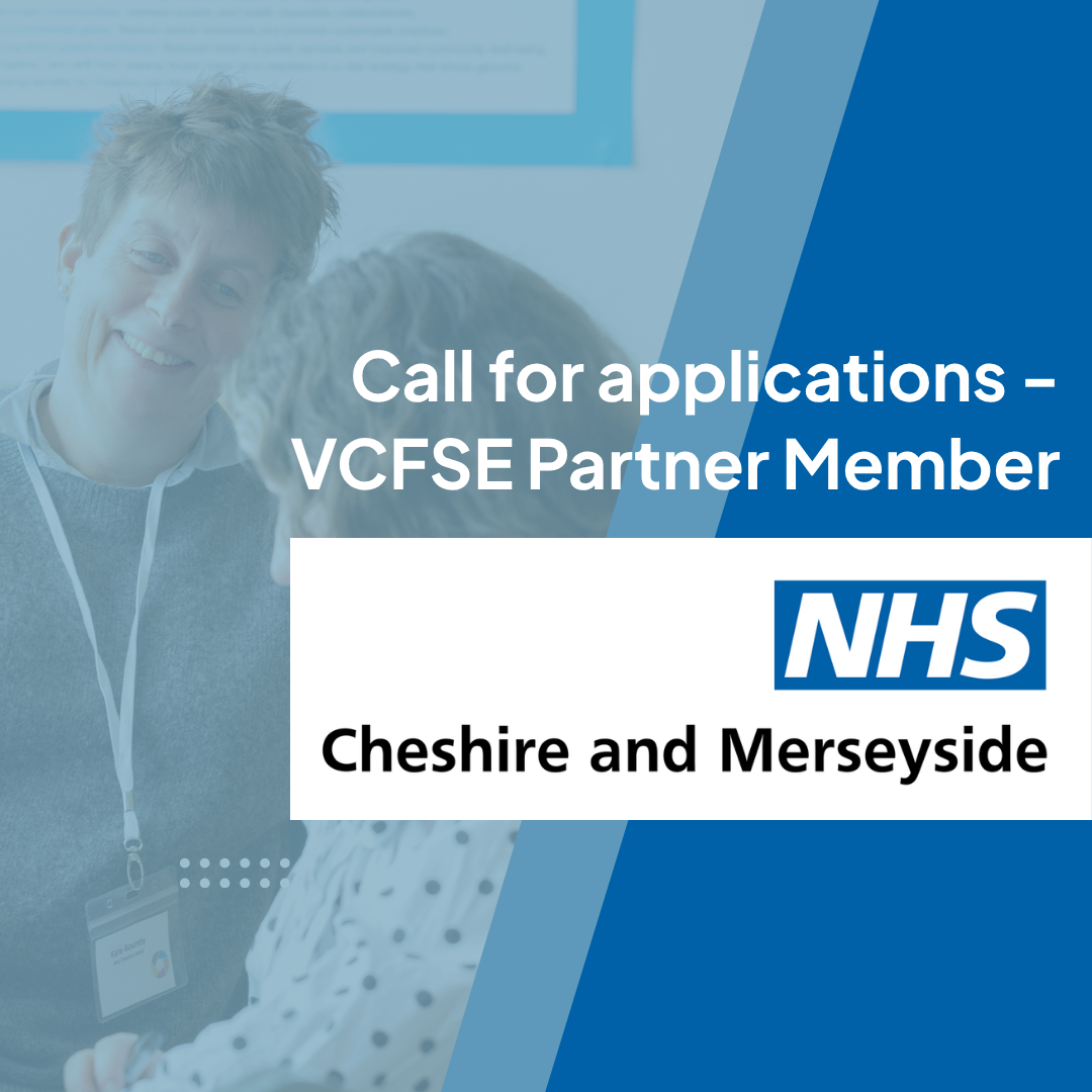 Call for applications - VCFSE Partner Member, NHS Cheshire &amp; Merseyside Integrated Care Board