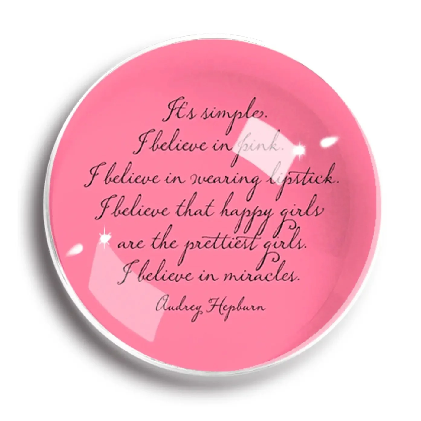"It's Simple, I Believe In Pink" Crystal Dome Paperweight