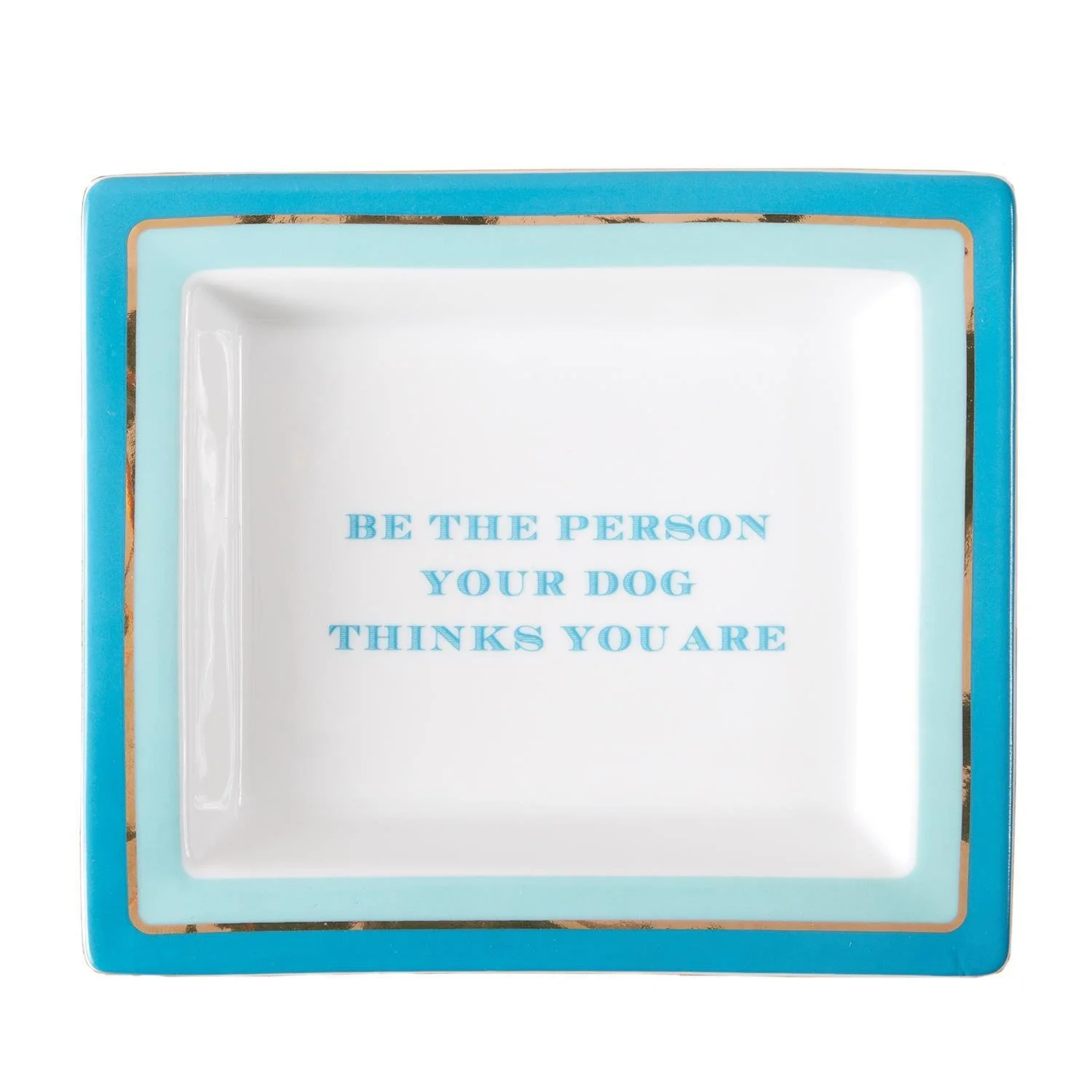 Be The Person Your Dog Thinks You Are Porcelain Tray
