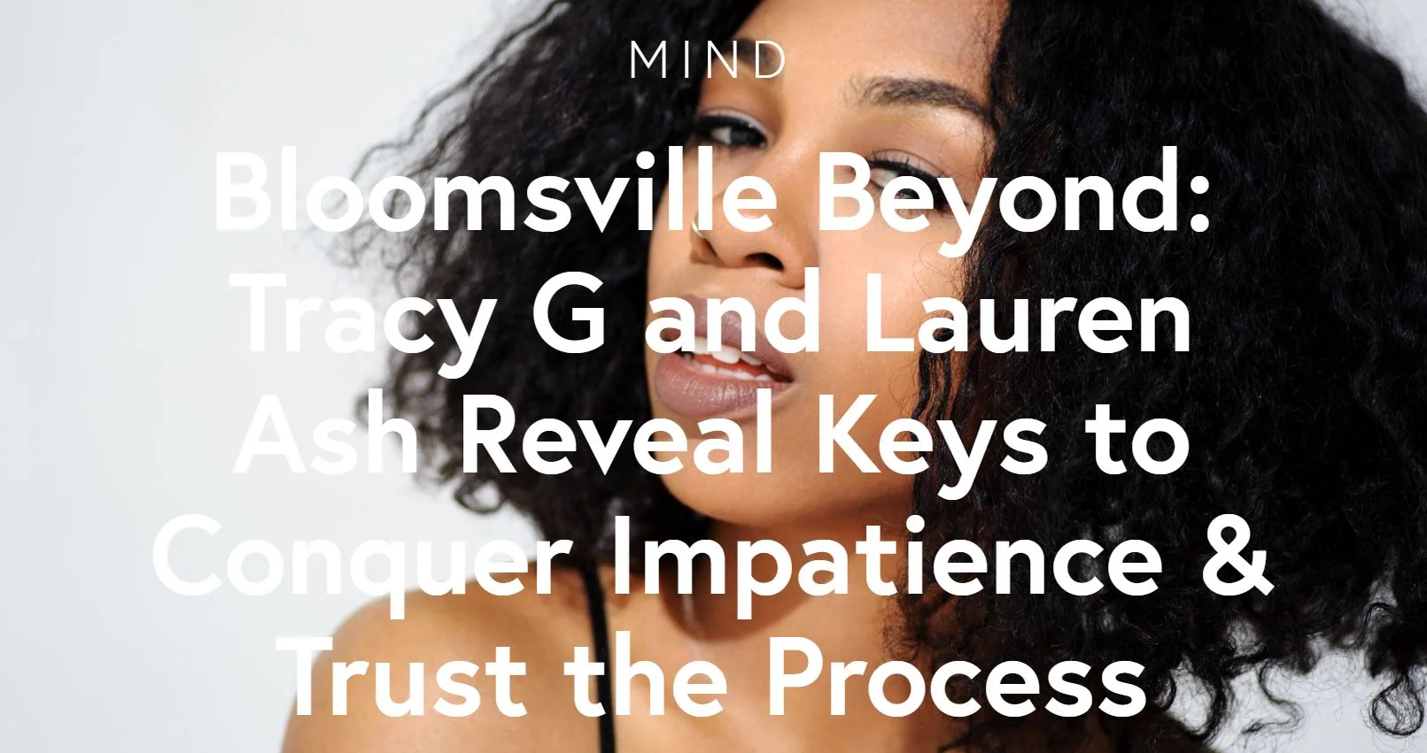 Bloomsville Beyond: Tracy G and Lauren Ash Reveal Keys to Conquer Impatience &amp; Trust the Process