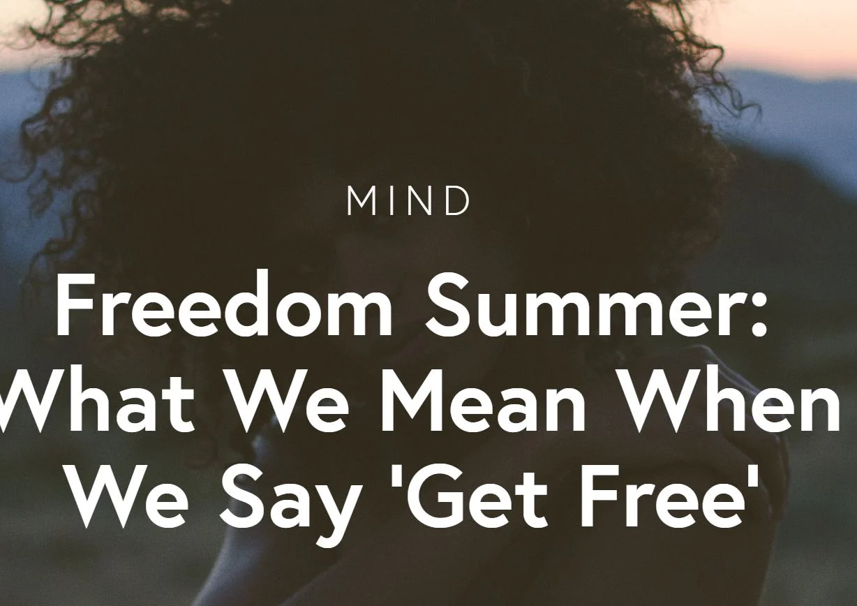 Freedom Summer: What We Mean When We Say ‘Get Free’