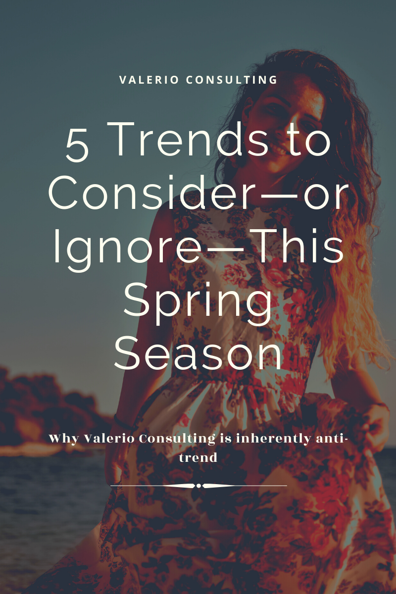 5 Trends to Consider—or Ignore—This Spring Season