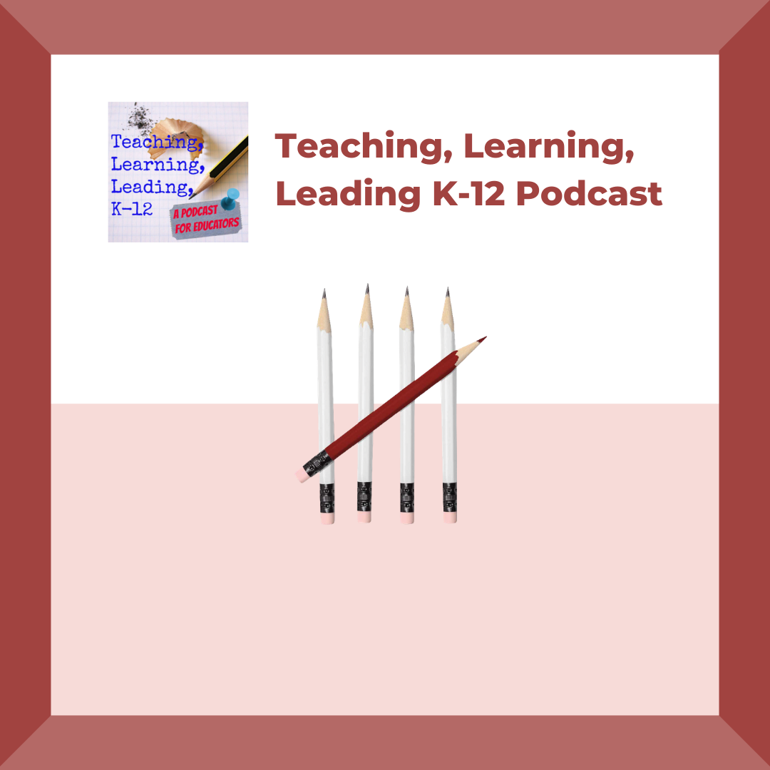 Teaching, Learning, Leading K-12 podcast