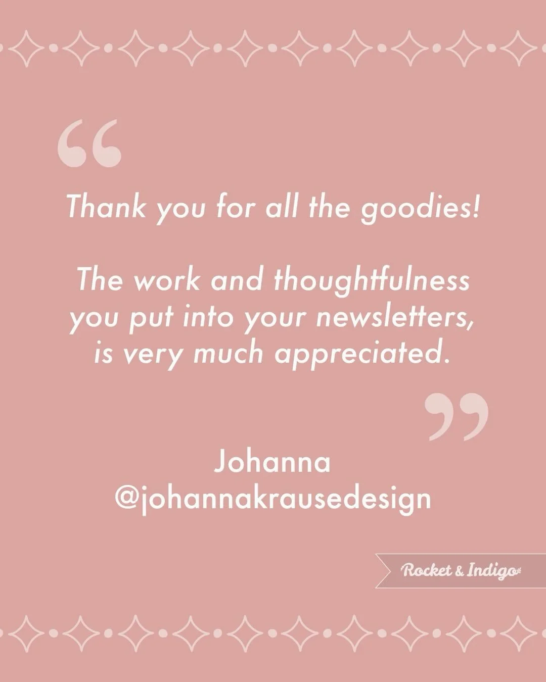 Sharing another lovely comment with you today:

&ldquo;Thank you for all the goodies! The work and thoughtfulness you put into your newsletters, is very much appreciated.&rdquo;

Many thanks to Johanna @johannakrausedesign for the wonderful message. 