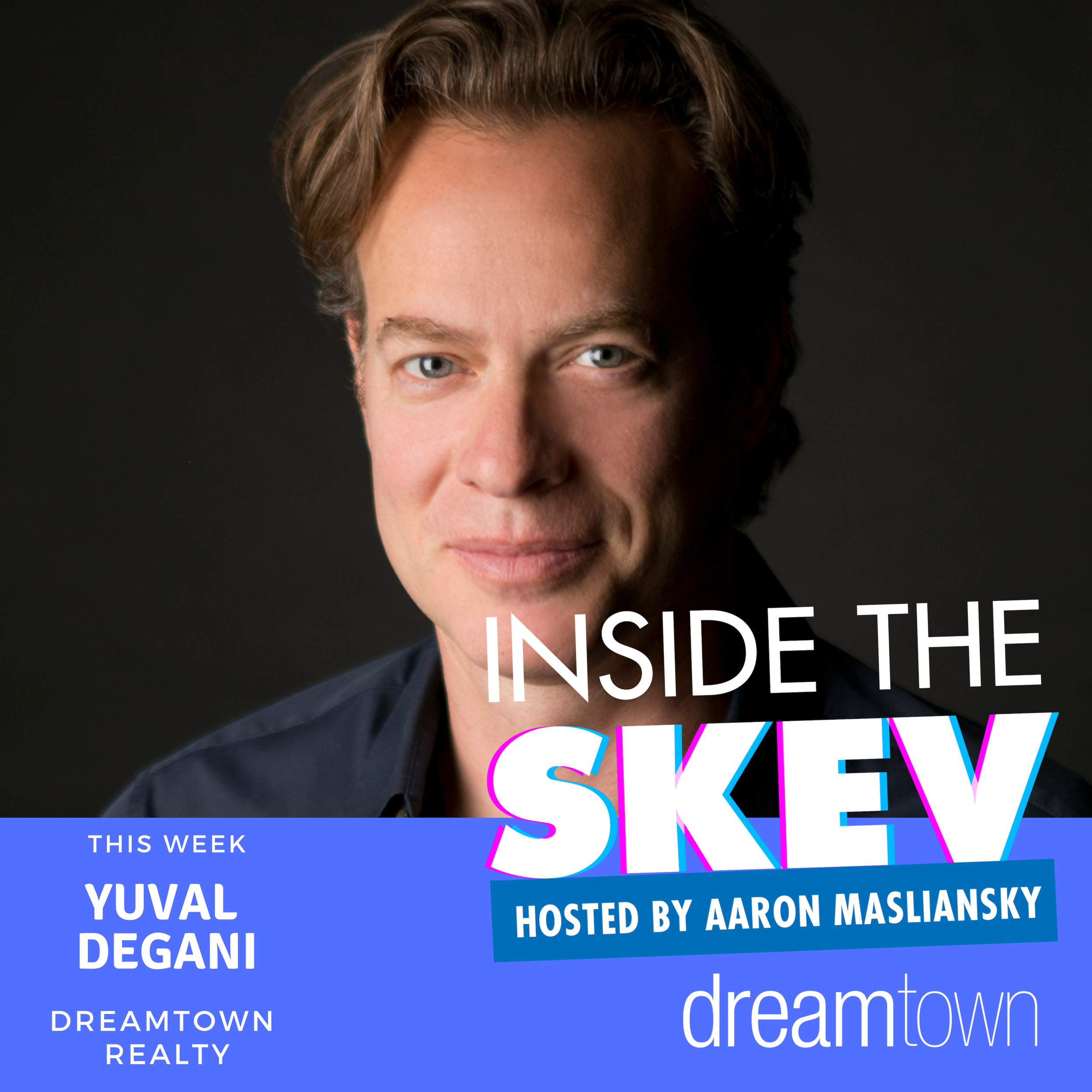 Episode 15: Yuval Degani-President of Dream Town Realty