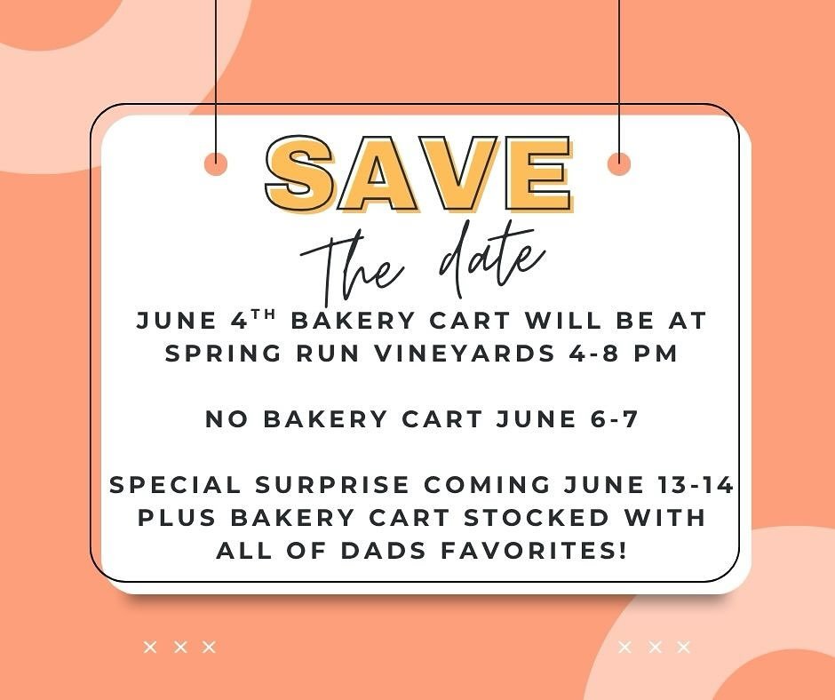 Bakery cart update! I will be at spring run vineyard Wednesday June 4th for their wine down Wednesday. Band, food truck, wine, and a bakery on wheels! Super family friendly!

I will not open the bakery cart June 6-7 unless the winery gets rained out.