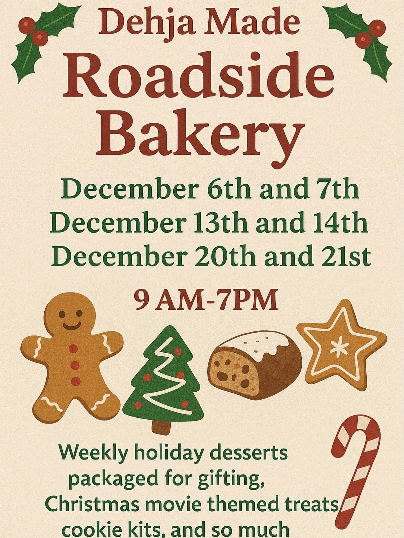 ✨ Dehja Made Roadside Bakery &ndash; December Magic! ✨

Mark your calendars!
🎄 December 6th &amp; 7th
🎄 December 13th &amp; 14th
🎄 December 20th &amp; 21st
⏰ 9 AM &ndash; 7 PM

Each weekend the bakery shed transforms into a holiday wonderland fill