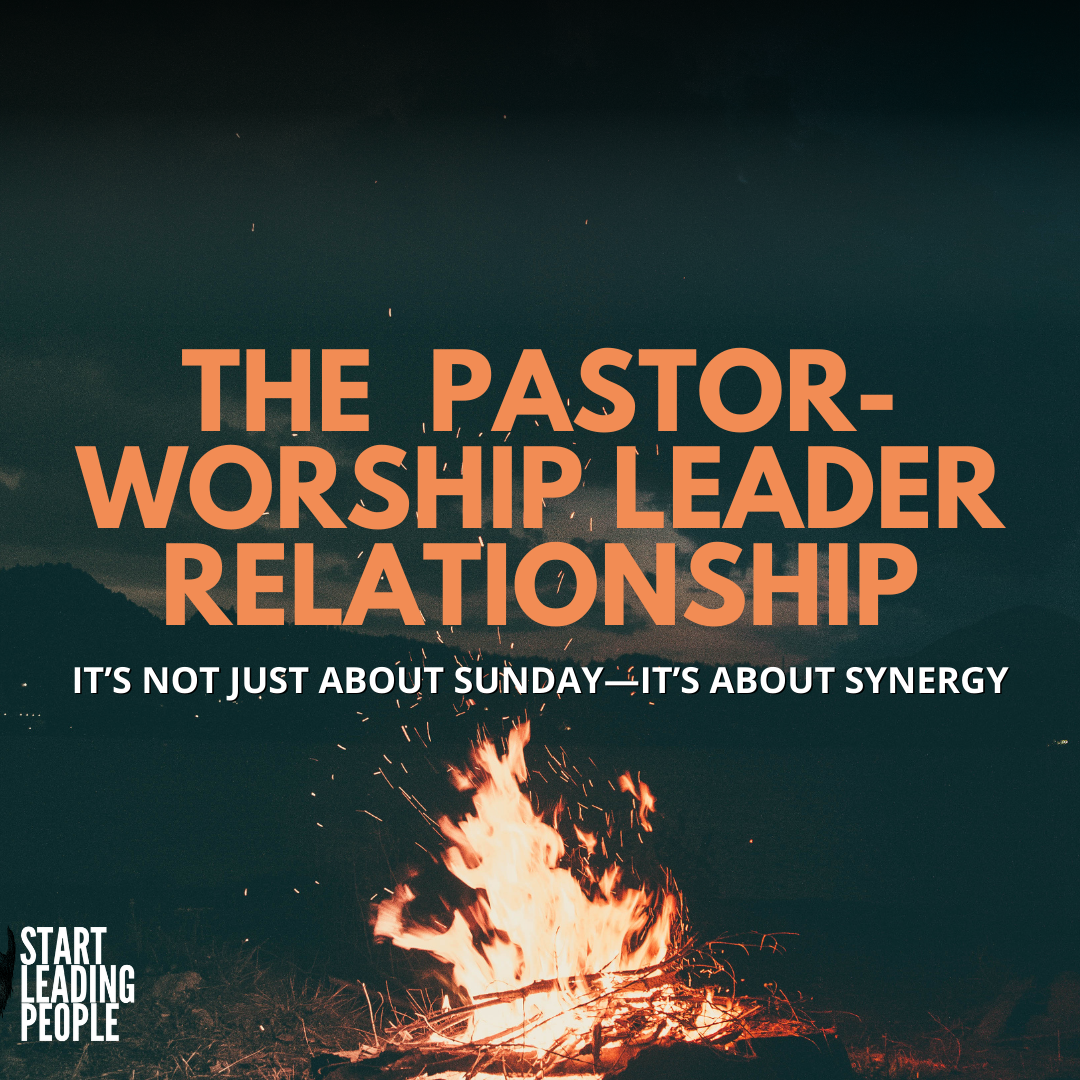 The Pastor–Worship Leader Relationship — START LEADING PEOPLE