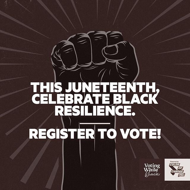 #Juneteenth @ColorOfChange - #Register to #Vote! 📥✌🏾☮️🙏🏾❤️📈