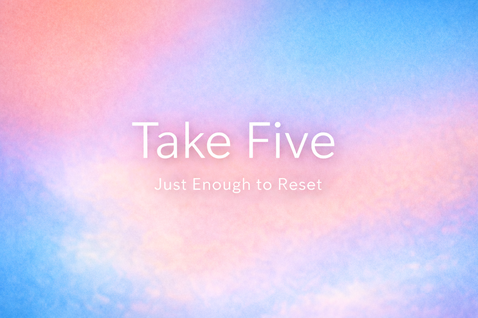 Why I Added a Five-Minute Pause to My Day (and How It Helps)