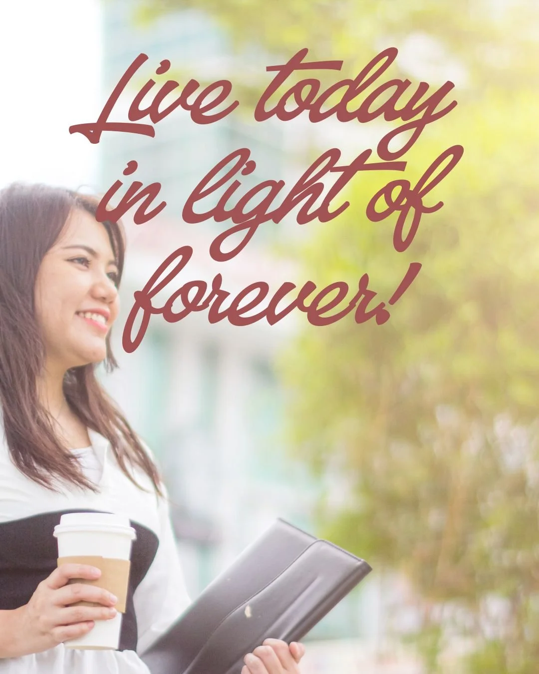 Life Today in Light of Forever