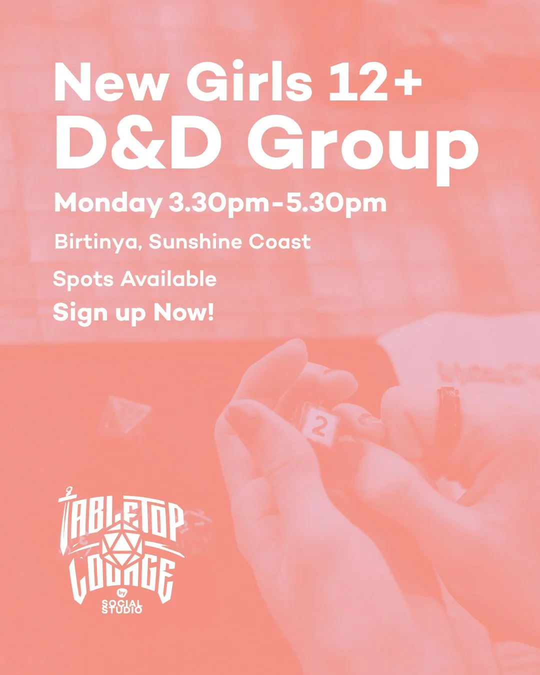Ready for an adventure? Tabletop Lounge by Social Studio is launching a brand-new Girls 12+ Dungeons &amp; Dragons campaign this term! Join us every Monday from 3:30pm to 5:30pm at our Birtinya space on the Sunshine Coast to roll dice, make friends, 