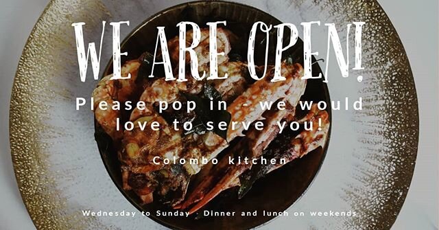 We are open!! Please pop in. 
We are taking extra precautions including offering wet towels to guests on arrival. 
Opening hours:
Wednesday to Friday - Dinner
Saturday and Sunday - Lunch and Dinner

We look forward to seeing you - www.colombokitchen.