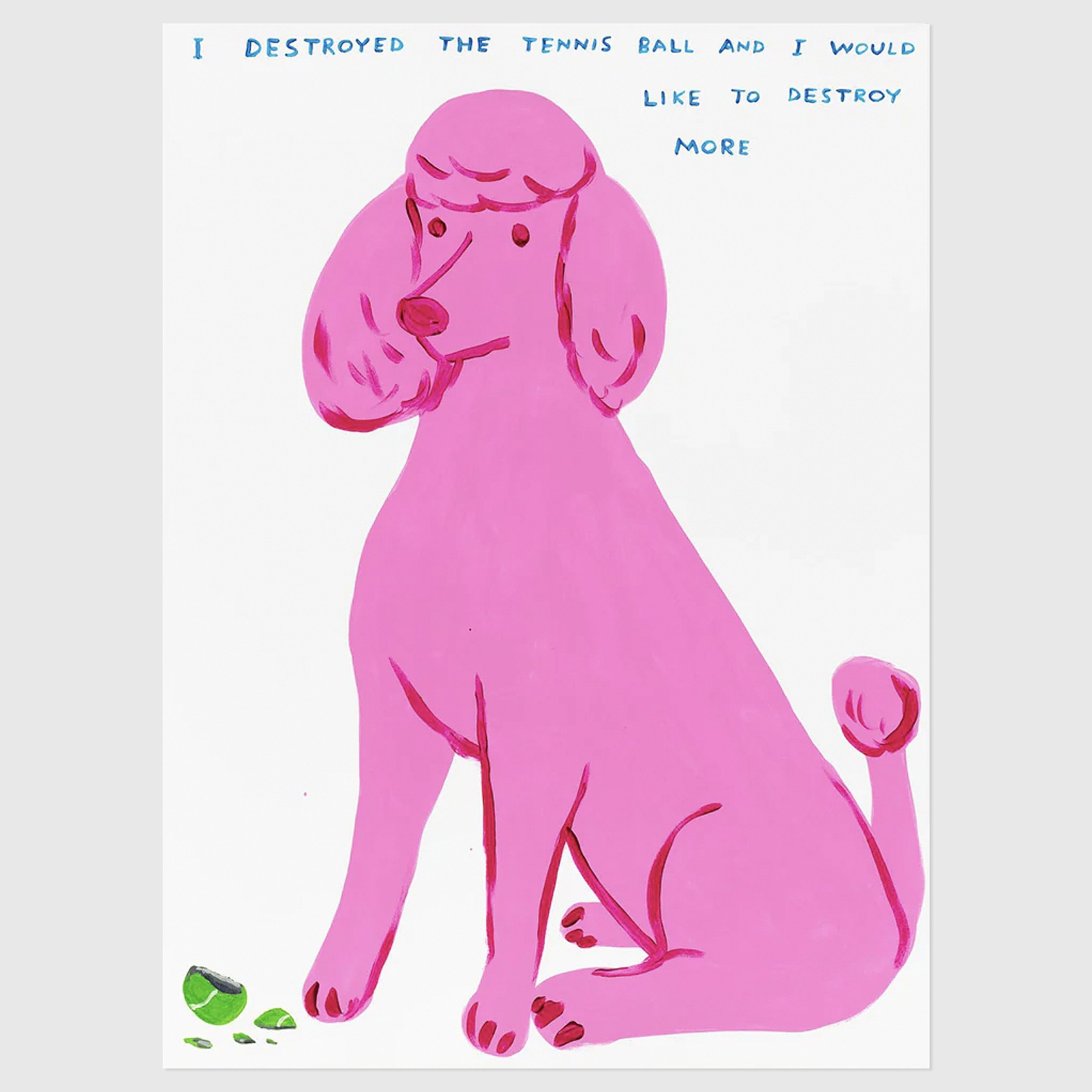 Featured in Best of British&hellip;

David Shrigley
&lsquo;I Destroyed The Tennis Ball&rsquo; (2023)
26 colour screen print on Somerset Satin Tub sized 410 gsm
75 x 56 cm
Signed by the artist
Edition of 125
&pound;2,750

A common theme across David S