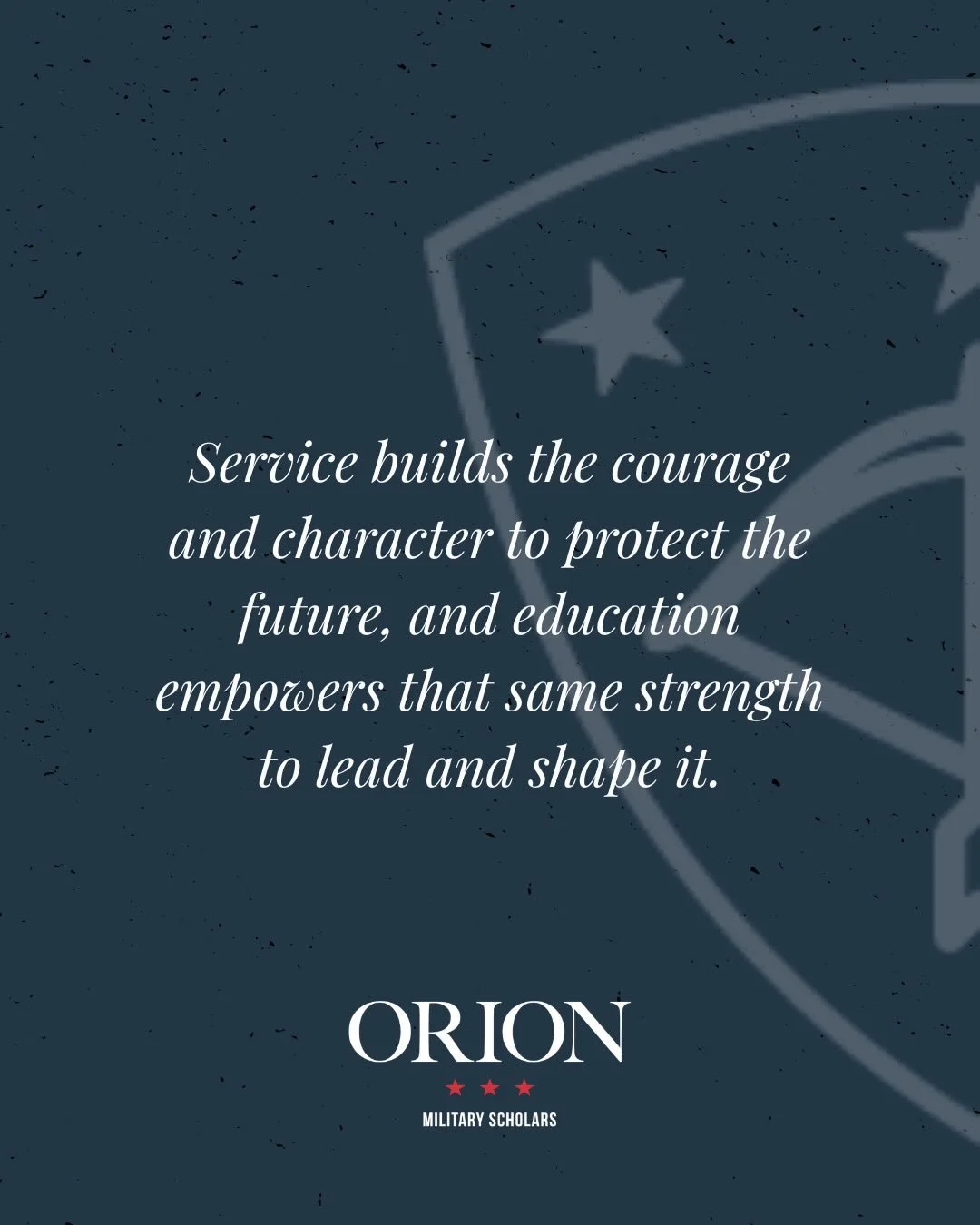 The values of courage, character, and commitment begin with service and continue through education. At Orion Military Scholars, we honor the dedication of military families by supporting students as they pursue academic excellence and prepare to lead