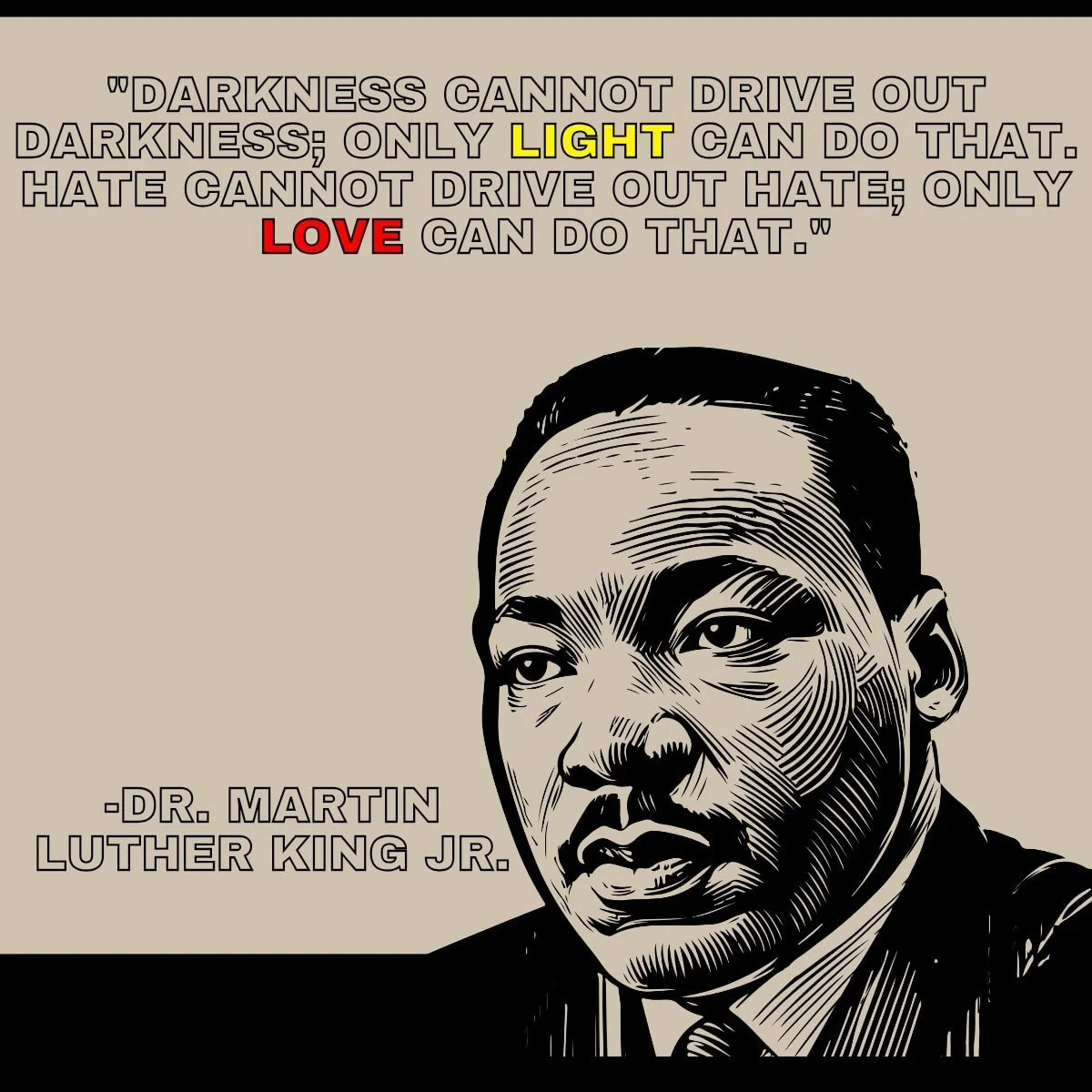 Darkness cannot drive out darkness; only light can do that. Hate cannot drive out hate; only love can do that. &mdash; Dr. Martin Luther King Jr.

May we be bearers of Christ&rsquo;s light, living out love, justice, and unity in our world today and a