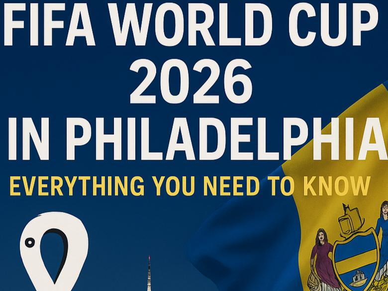 FIFA World Cup 2026 in Philadelphia — Everything You Need to Know