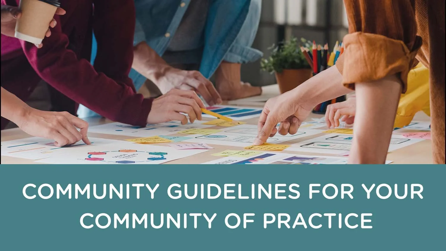 Free Templates: Community Guidelines for Your Community of Practice