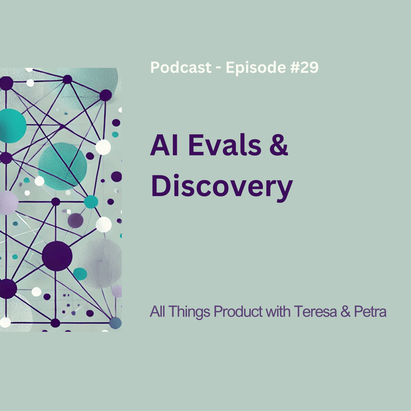 AI Evals &amp; Discovery - All Things Product Podcast with Teresa Torres &amp; Petra Wille